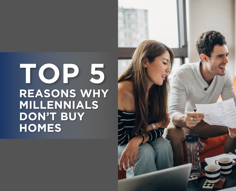 top 5 reasons why millennials don't buy homes