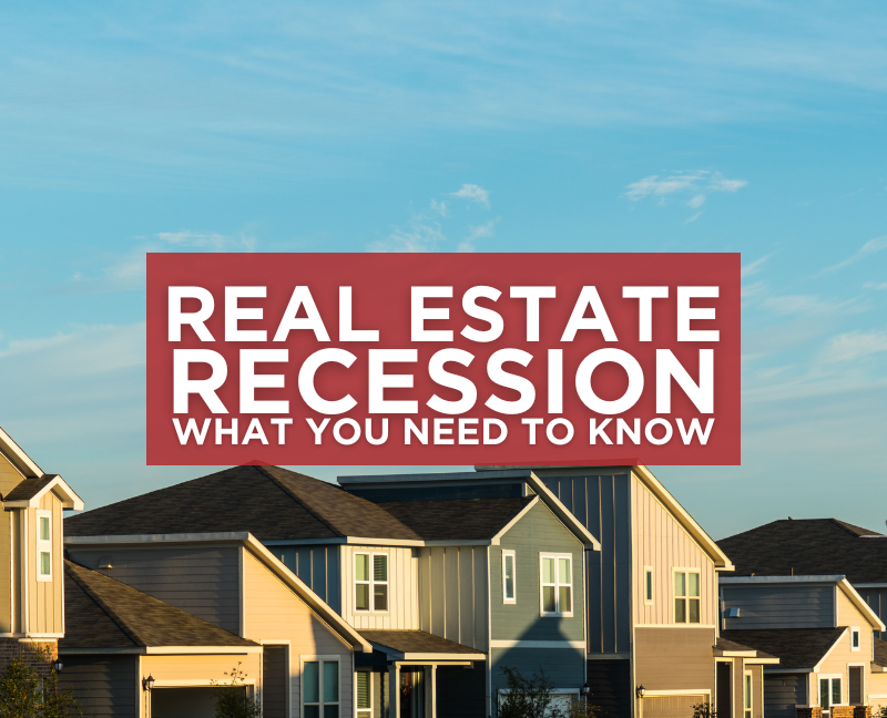 Real Estate Recession What You Need To Know