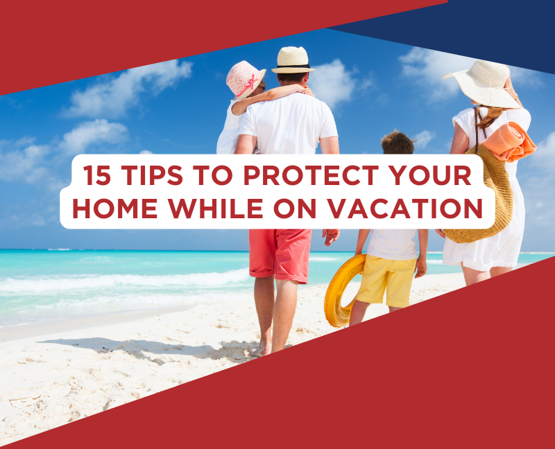 15 Tips To Protect Your Home While On Vacation