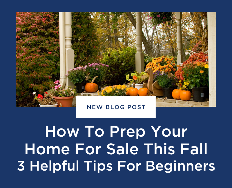 How To Prep Your Home For Sale This Fall