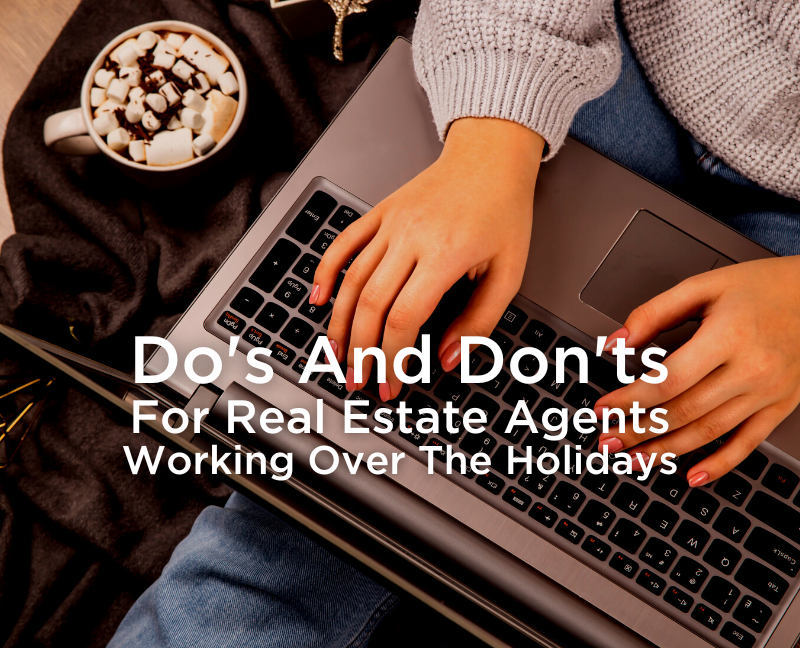 The Do's And Don'ts For Real Estate Agents Working Over The Holidays
