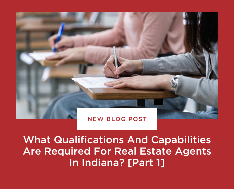 What Qualifications And Capabilities Are Required For Real Estate Agents In Indiana [Part 1]